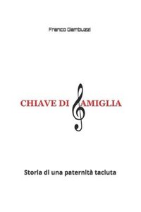 bokomslag Chiave di famiglia: Storia di una paternità taciuta