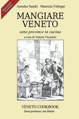 Mangiare Veneto -Veneto Cookbook: sette province in cucina - seven provinces, one kitchen 1