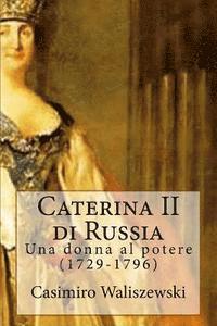 bokomslag Caterina II di Russia: Una donna al potere (1729-1796)