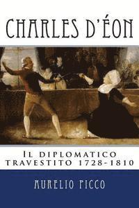 bokomslag Charles d'Eon - Il diplomatico travestito 1728-1810