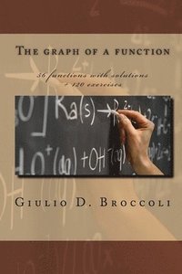bokomslag The graph of a function: 56 functions with solutions + 120 exercises