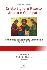 bokomslag Cristo Signore Risorto Amato e Celebrato - Volume II - Ciclo A Matteo (prima parte)