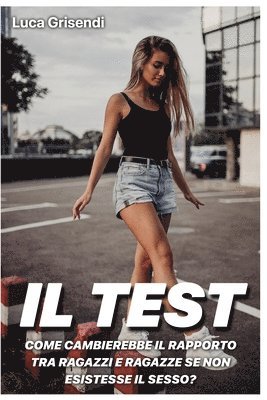 Il Test: come cambierebbe il rapporto tra ragazzi e ragazze se non esistesse il Sesso? 1