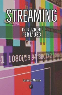 bokomslag Streaming: Istruzioni Per l'Uso