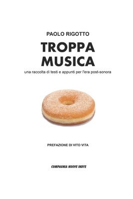 Troppa Musica: una raccolta di testi e appunti per l'era post-sonora