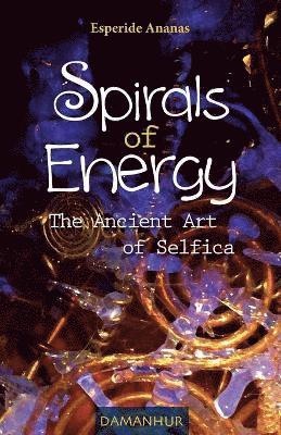 bokomslag Spirals of Energy the Ancient Art of Selfica