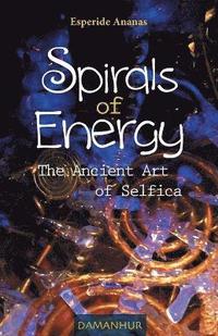 bokomslag Spirals of Energy, the Ancient Art of Selfica