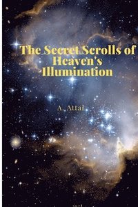 bokomslag The Secret Scrolls of Heaven's Illumination