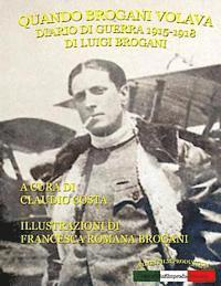 bokomslag Quando Brogani volava: Diario di guerra di Luigi Brogani 1915-1918