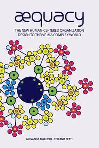 bokomslag AEquacy: The new human-centered organization design to thrive in a complex world.