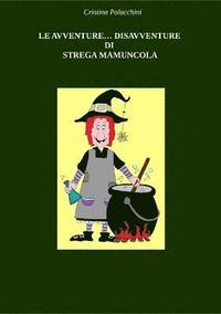 bokomslag Le Avventure... Disavventure Di Strega Mamuncola