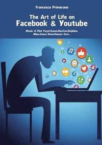 bokomslag The Art of life in Facebook & Youtube