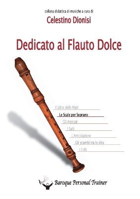 Dedicato al flauto dolce. Le scale per soprano 1