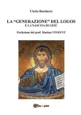 bokomslag La &quot;generazione&quot; del logos e la nascita di Ges