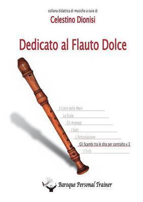 bokomslag Dedicato al Flauto Dolce - Gli scambi tra le dita per contralto vol.3