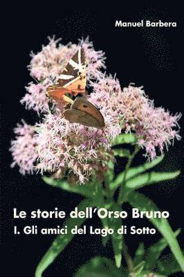 Le storie dell'Orso Bruno. I. Gli amici del Lago di Sotto 1