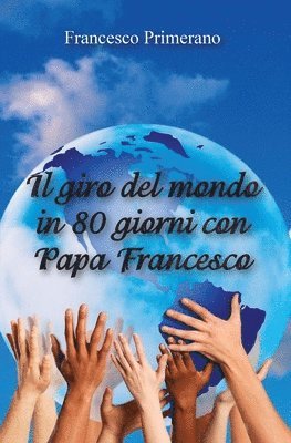 bokomslag Il giro del mondo in 80 giorni con papa Francesco