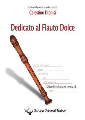 bokomslag Dedicato al Flauto Dolce - Gli scambi tra le dita per soprano vol.1