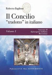 bokomslag Il concilio &quot;tradotto&quot; in italiano. Vol. 1 - Vaticano II, Episcopato italiano, recezione