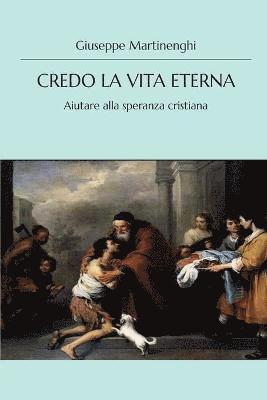 bokomslag Credo la vita eterna - Aiutare alla speranza cristiana