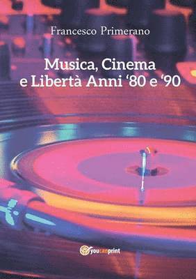 Musica, Cinema e Libertà - Anni 80 e 90 1