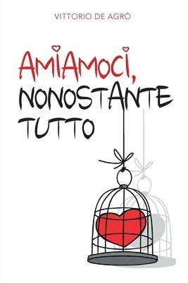 Amiamoci, nonostante tutto 1