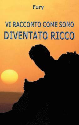 Vi racconto come sono diventato ricco 1