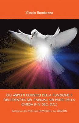 Gli aspetti euristici della funzione e dell'identità del pneuma dei padri della Chiesa (I-IV sec. D.C.)