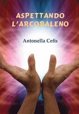 Antonella Cefis - Aspettando l'arcobaleno, Häftad