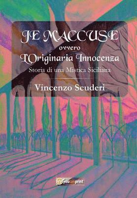 bokomslag Je M'accuse - ovvero - L'originaria innocenza. Storia di una mistica Siciliana