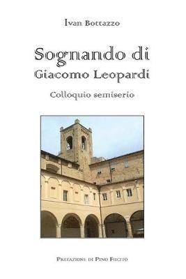 bokomslag Sognando di Giacomo Leopardi - colloquio semiserio