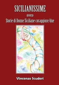 bokomslag Sicilianissime - ovvero - Storie di donne siciliane coraggiose/due