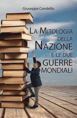 La mitologia della nazione e le due guerre mondiali 1