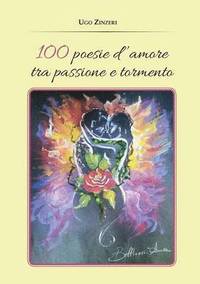 bokomslag 100 Poesie d'amore tra passione e tormento