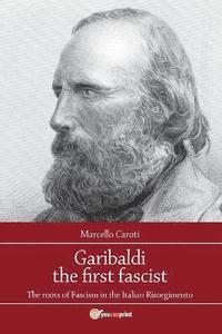 bokomslag Garibaldi the first fascist