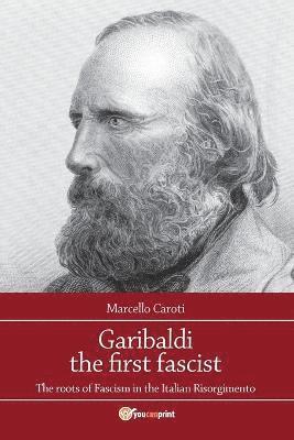 Garibaldi the first fascist 1