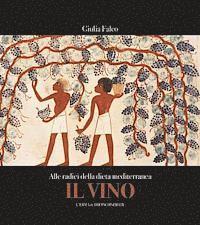 Il Vino. Alle Radici Della Dieta Mediterranea: L'Alimentazione Dei Popoli del Mare Nostrum