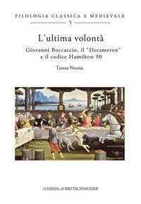 bokomslag L'Ultima Volonta: Giovanni Boccaccio, Il 'Decameron' E Il Codice Hamilton 90