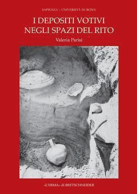 Parisi Valeria - I Depositi Votivi Negli Spazi del Rito: Analisi Dei Contesti Un'archeologia Della Pratica Cultuale Nel Mondo Siceliota E Magnogreco, Häftad