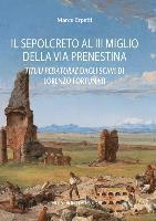 Marco Erpetti - Il Sepolcreto Al III Miglio Della Via Prenestina: Tituli Pedaturae Dagli Scavi Di Lorenzo Fortunati (Roma, 1861), Häftad