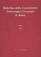 L'Erma Di Bretschneider - Bullettino Della Commissione Archeologica Comunale Di Roma CXVI, 2015, Inbunden