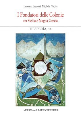 Lorenzo Braccesi, Michela Nocita - I Fondatori Delle Colonie. Hesperia 33: Tra Sicilia E Magna Grecia, Häftad