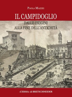 Paola Mazzei - Il Campidoglio Dalle Origini Alla Fine Dell'antichita: La Carta Archeologica 1e 2. I Temi Di Ricerca, Inbunden