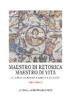 Andrea Pellizzari - Maestro Di Retorica, Maestro Di Vita: Le Lettere Teodosiane Di Libanio Di Antiochia, Häftad