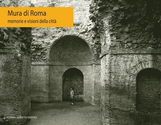 Marianna Franco, Antonella Gallitto - Mura Di Roma: Memorie E Visioni Della Citta, Häftad