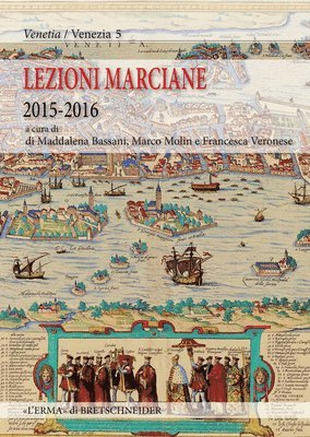 M. Bassani, M. Molin - Lezioni Marciane 2015-2016: Venezia Prima Di Venzia Dalle 'Regine' Dell'adriatico Alla Serenessima, Häftad