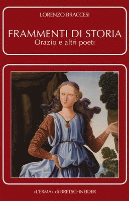 Lorenzo Braccesi - Frammenti Di Storia: Orazio E Altri Poeti, Häftad