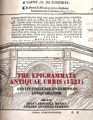 Gerard Gonzalez Germain, Joan Carbonell Manils - The Epigrammata Antiquae Urbis (1521) and Its Influence on European Antiquarianism, Häftad