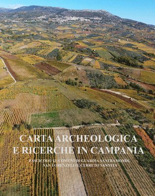 Giuseppina Renda - Carta Archeologica E Ricerche in Campania. Fasciscolo 11: Cerreto Sannita, Guardia Sanframondi, San Lorenzello, Häftad