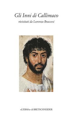 Lorenzo Braccesi - Gli Inni Di Callimaco: Rivisitati Da Lorenzo Braccesi, Häftad